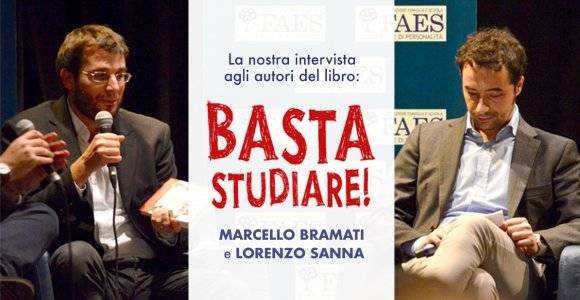 Basta Studiare! Intervista a Marcello Bramati e Lorenzo Sanna
